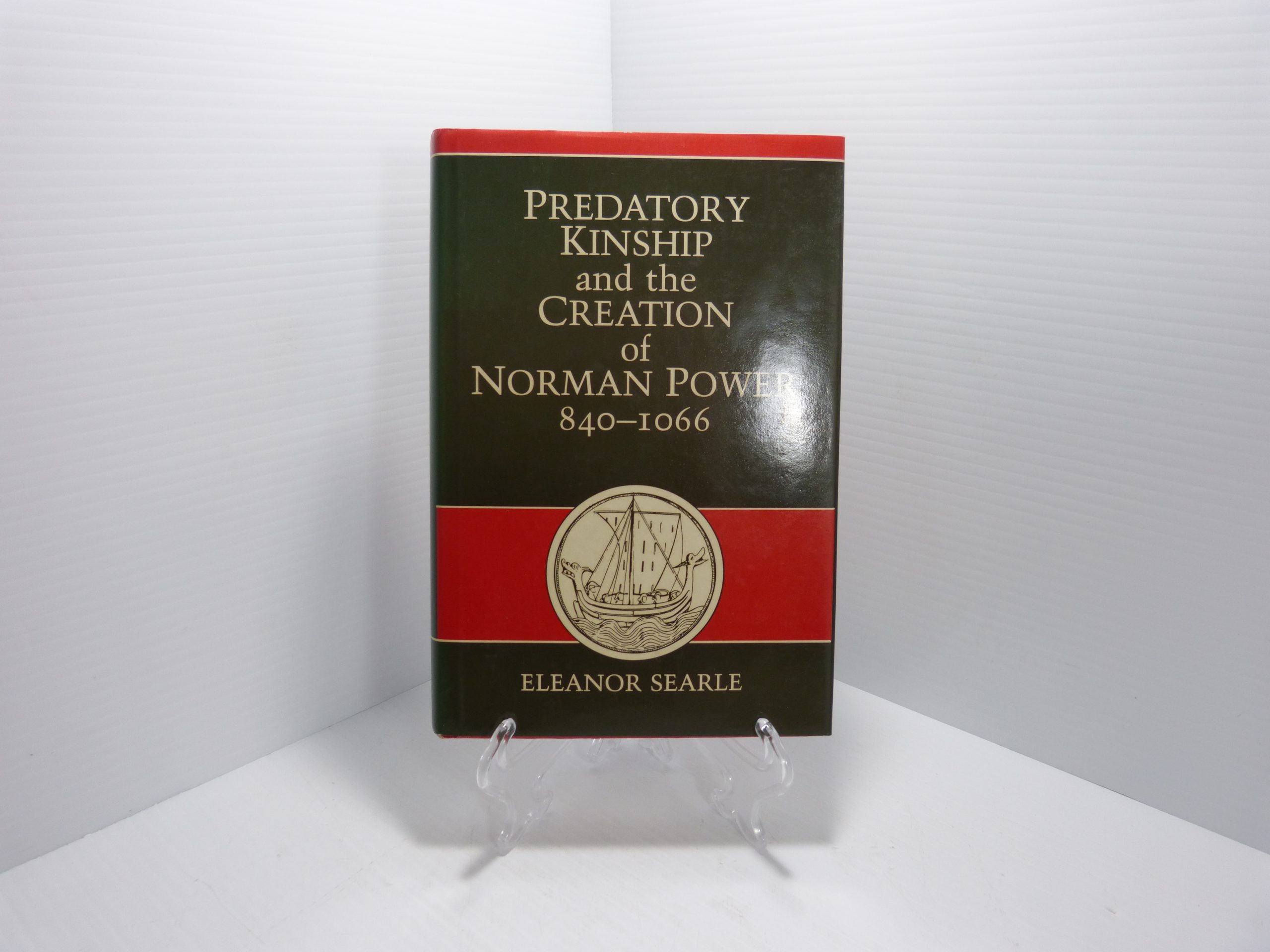 Predatory Kinship and the Creation of Norman Power 840-1066 Searle 1988